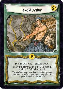 Gold Mine from AEG's card game Legend of the Five Rings. This card was paid for and placed into play as a permanent. On subsequent turns, it would be used to generate additional resources.